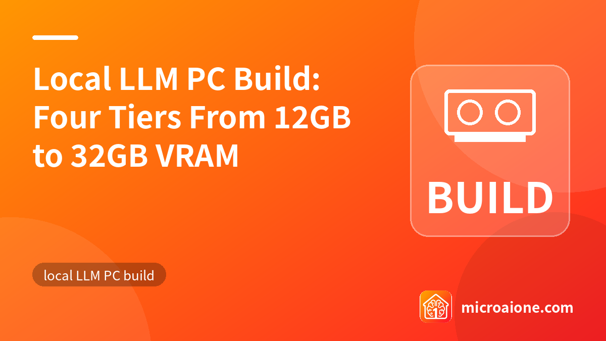 Local LLM PC Build: Four Tiers From 12GB to 32GB VRAM - local LLM PC build