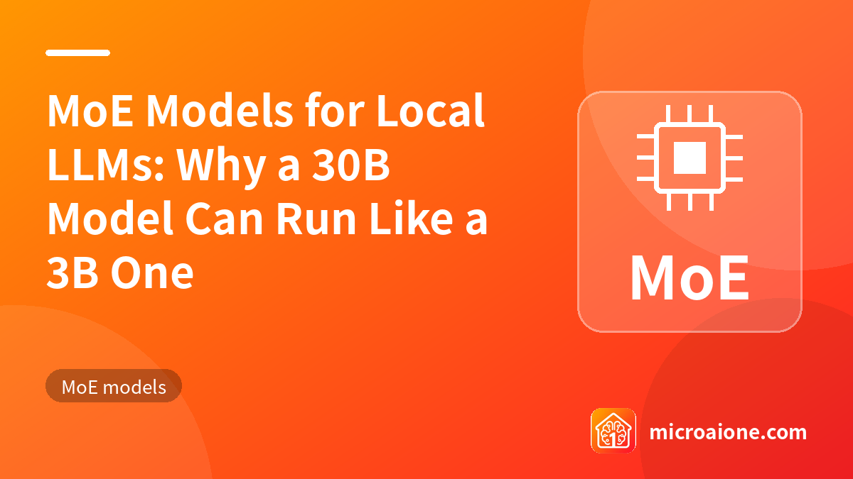 MoE Models for Local LLMs: Why a 30B Model Can Run Like a 3B One - MoE models