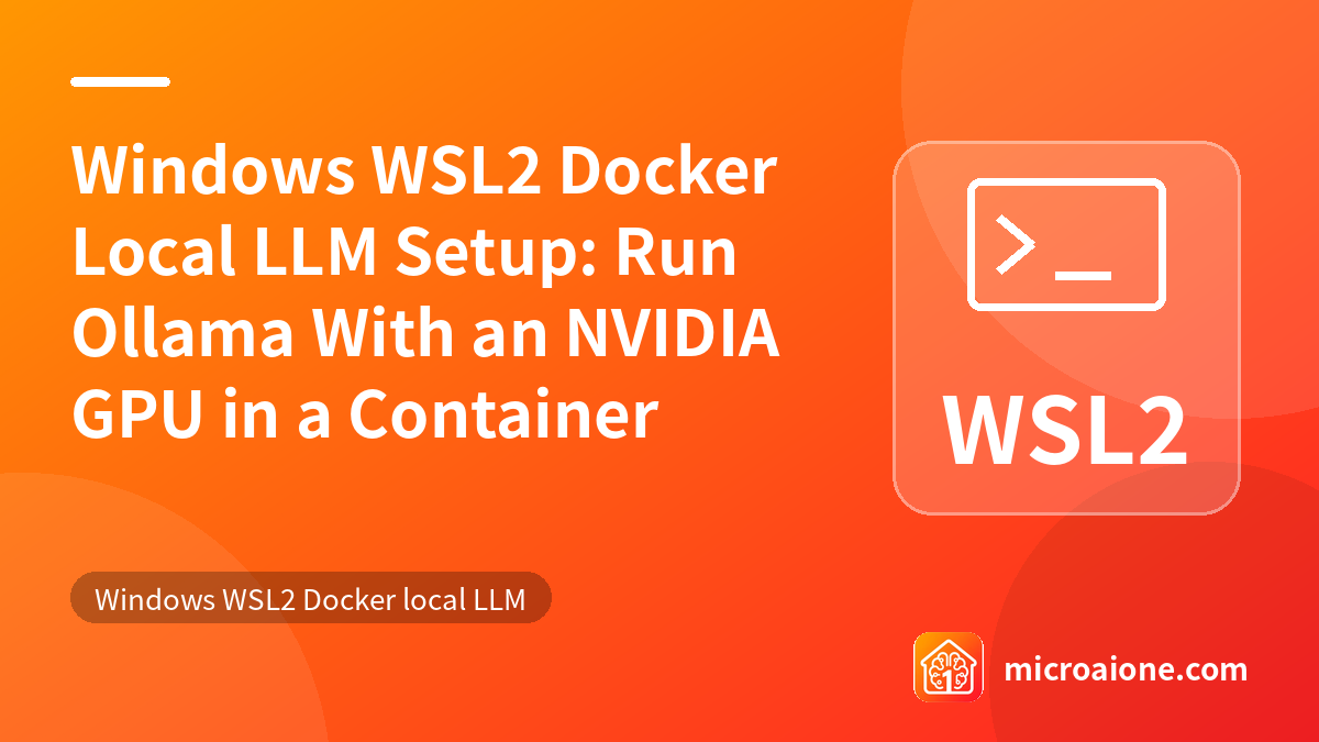 Windows WSL2 Docker Local LLM Setup: Run Ollama With an NVIDIA GPU in a Container - Windows WSL2 Docker local LLM